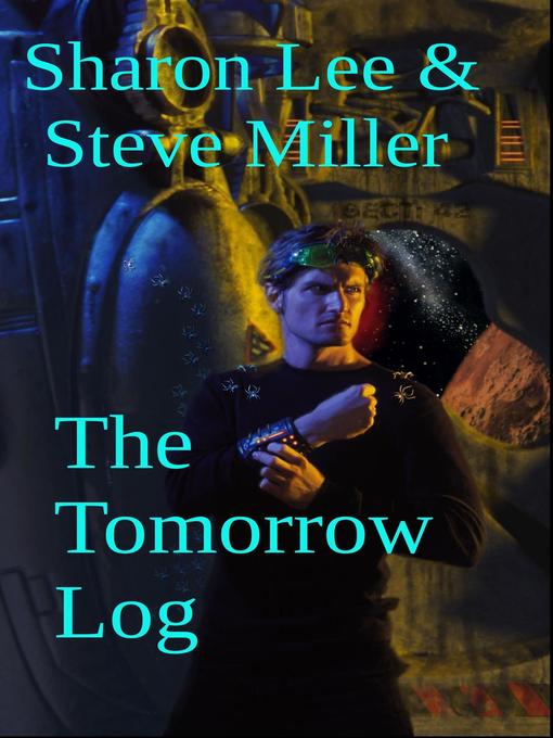 Title details for The Tomorrow Log by Sharon Lee - Available